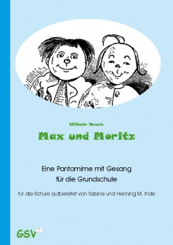 Max und Moritz - eine Pantomime mit Gesang für die Grundschule (inkl. CD)